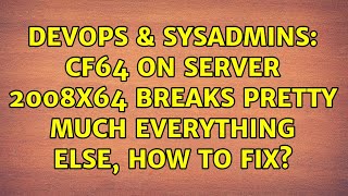 DevOps & SysAdmins: CF64 on Server 2008x64 breaks pretty much everything else, how to fix?
