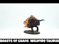 Warhammer Age of Sigmar Beasts of Chaos Wildfire Taurus