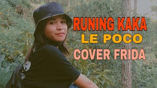 Runing kaka le poco gusti magun//cover Frida