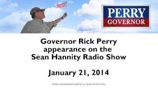 Governor Rick Perry on the Sean Hannity Show, Jan. 21, 2014