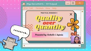 Quality over Quantity | Subject: Practical Research 1