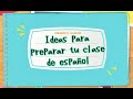 Mira estas Ideas para preparar tu clase de español