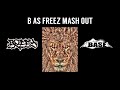 B AS FREEZ MASH OUT B AS FREEZ MASH OUT