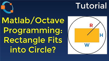 Octave Tutorial #24: Write a Script Editor to Determine if Rectangle fits into Circle