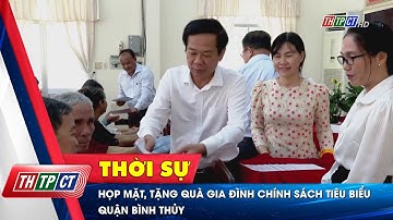Họp mặt, tặng quà gia đình chính sách tiêu biểu quận Bình Thủy | Cần Thơ TV