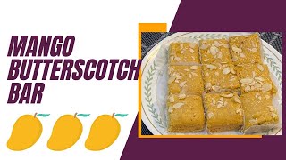 Mango Butterscotch Bar | Simple snack idea for everybody