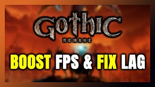 How to BOOST FPS and FIX LAG in Gothic 1 Remake! Optimization Guide