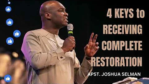 4 KEYS TO RECEIVING COMPLETE RESTORATION by Apostle Joshua Selman #restoration