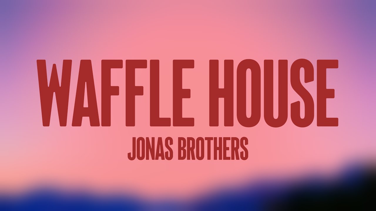 Waffle House Jonas Brothers (Lyrics Video) 🌱 YouTube