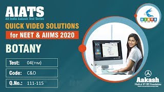 AIATS TEST 04 Code C D For XI Studying Students BOTANYMEDICAL 2020TYM Q111 to 115