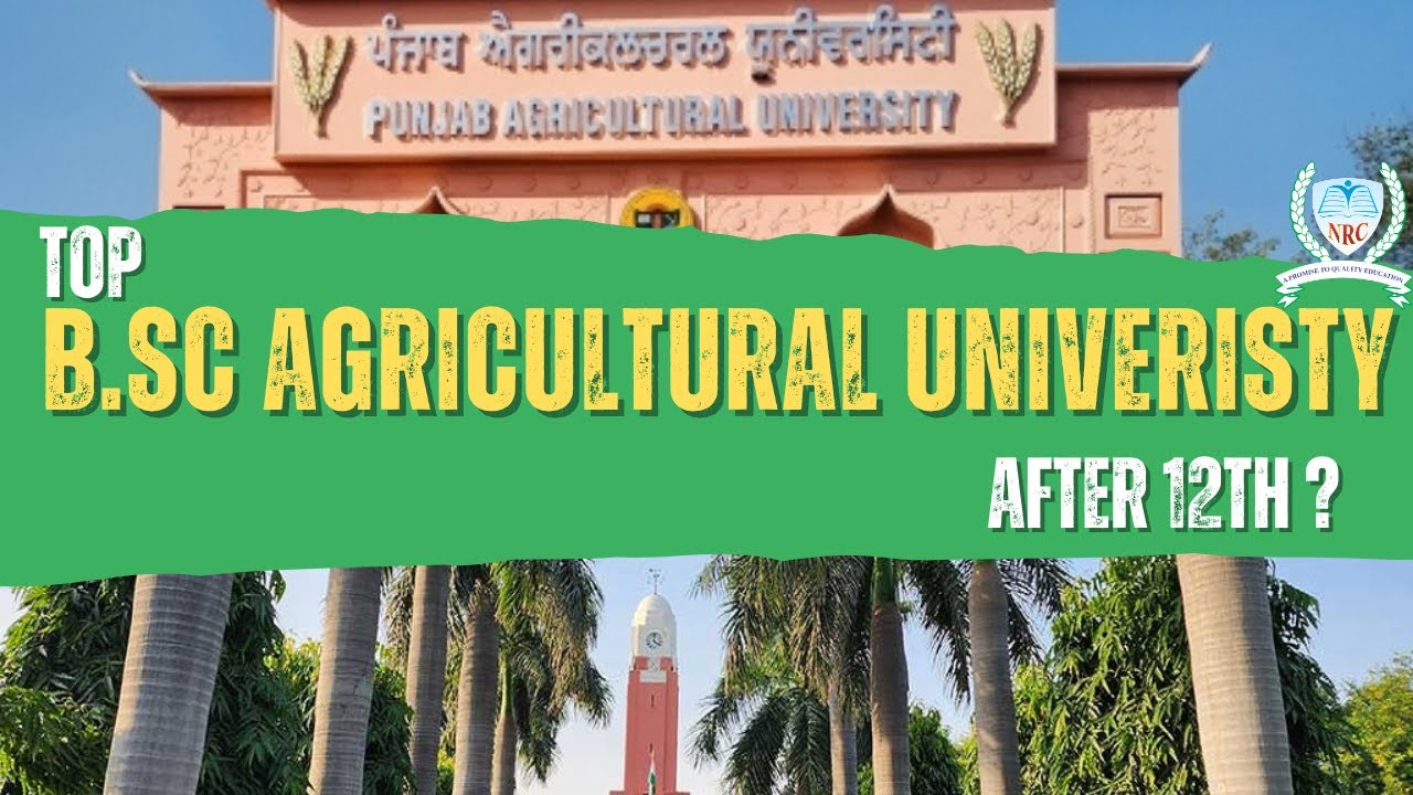 4 BEST BSc Agricultural Universities AFTER 12th Science! - YouTube
