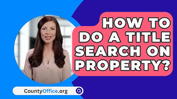 How To Do A Title Search On Property? - CountyOffice.org