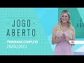 JOGO ABERTO - 28/01/2021 - PROGRAMA COMPLETO