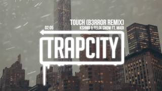KSHMR & Felix Snow Ft. Madi - Touch (B3RROR Remix)