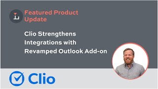 Clio Strengthens Integrations with Revamped Outlook Add-on