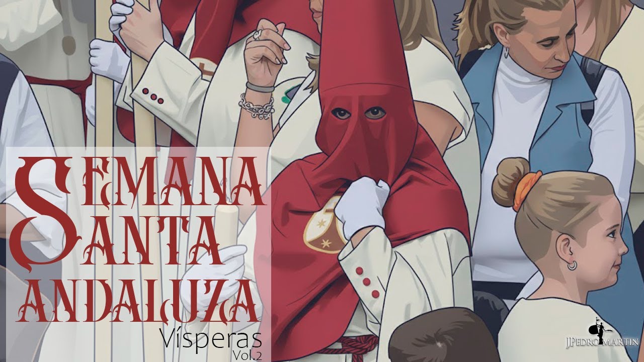 SEMANA SANTA ANDALUZA ⁴ᴷ Vísperas 2 | JPedroMartín