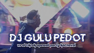 DJ GULU PEDOT PARTY KARNAVAL VIRAL TIKTOK