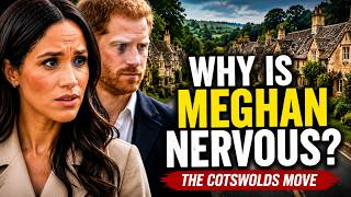 Prince Harry and Meghan Markle's Cotswolds Move: Why She’s Reportedly Nervous
