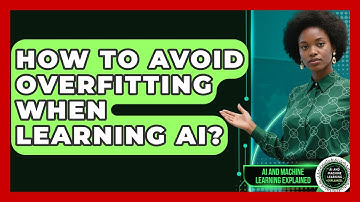 How To Avoid Overfitting When Learning AI? - AI and Machine Learning Explained