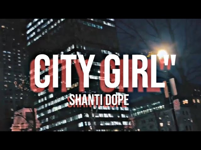 City girl by shanti dope lyrics