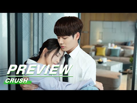 Preview: Su Steals A Kiss From Sang | Crush EP18 | 原来我很爱你 | iQiyi