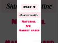 Part 3 Natural Vs Market Based Skincare guide 👇🧴Daily skincare routine