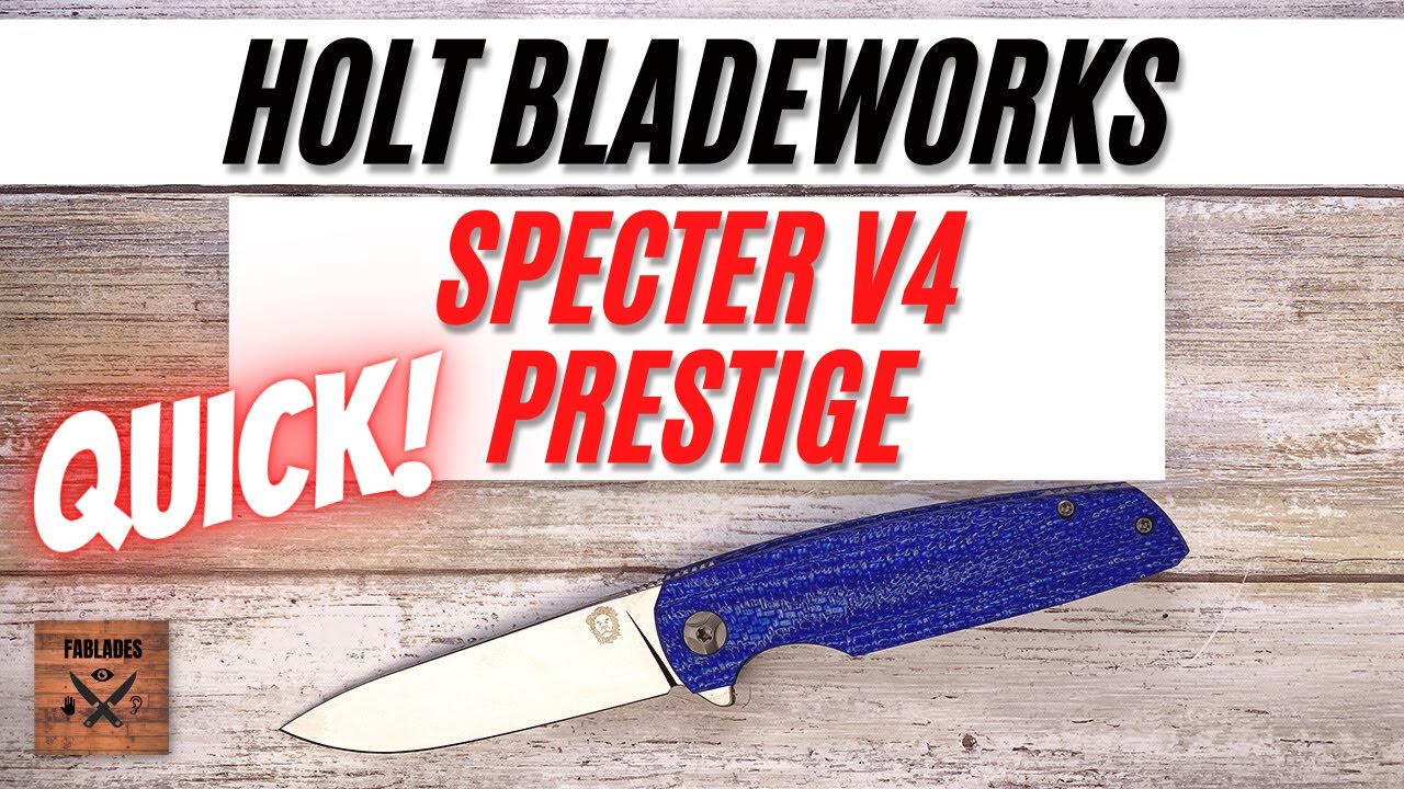 Holt Bladeworks Specter Prestige V4 Pocketknife. Fablades Quick Review