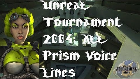 Unreal Tournament 2004: All Prism Voice Lines