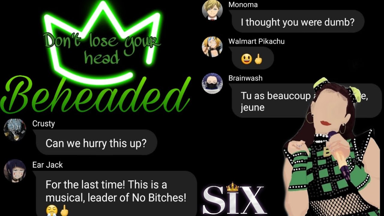 Six the Musical: Don't Lose Ur Head ||MHA x y/n|| TW: Blood《3/10》