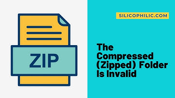 The Compressed Zipped Folder Is Invalid | How To Fix?