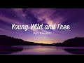 Vietsub | Young, Wild and Free - Snoop Dogg & Wiz Khalifa ft. Bruno Mars | Nhạc Hot TikTok | Lyrics