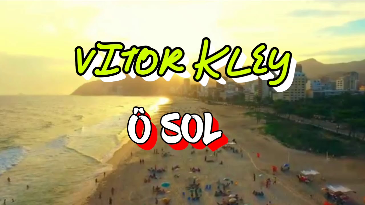 Ô SOL - VITOR KLEY (LETRA) - YouTube