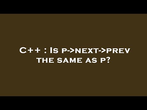 C++ : Is p- next- prev the same as p?