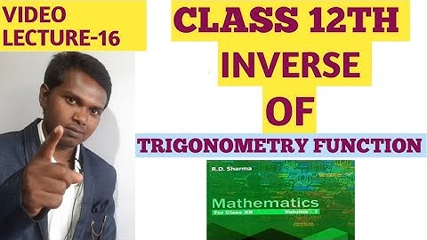 CLASS 12TH MATH R.D.SHARMA (INVERSE OF TRIGONOMETRY FUNCTION) VIDEO LECTURE-16