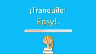 ¿Cómo se dice ”¡Tranquilo!” en inglés?
