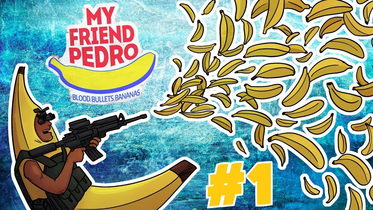 MY FRIEND PEDRO Walkthrough Part 1 [BLOOD BULLETS BANANAS]