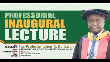 Professorial Inaugural Lecture by Professor James R. Dankwah