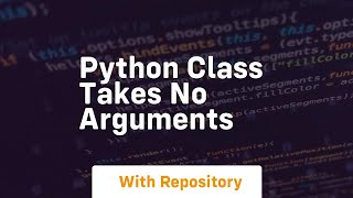 python class takes no arguments