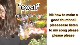 Coat. original song by ivy