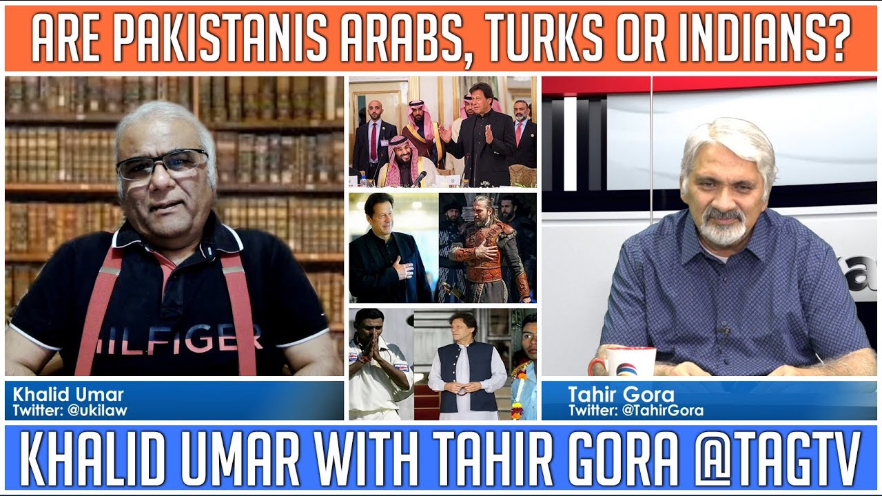 Are Pakistanis Arabs, Turks or Indians? Khalid Umar with Tahir Gora @TAGTV