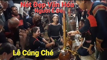 Tái Hiện Nét Đẹp Văn Hóa Lễ Cúng Ché Của Dân Tộc Ê Đê Ở Đắk Lắk Tây Nguyên.