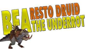 BfA 8.0.1 RESTO DRUID - Mythic The Underrot | Healer Testing | WoW: Battle for Azeroth