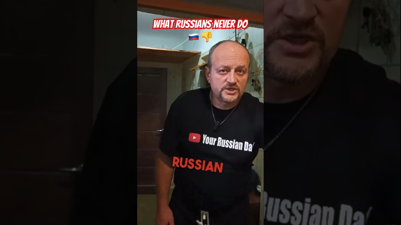 What Russians NEVER do. Find out! 