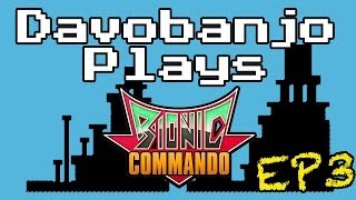 Davobanjo Plays Bionic Commando - EP3
