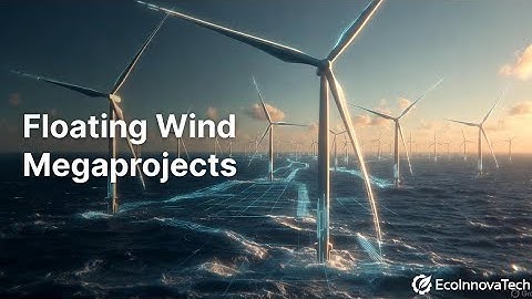 Floating Wind Megaprojects: Powering Nations From the Ocean