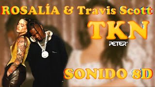 ROSALÍA & Travis Scott - TKN - 8D 🎧 USAR AURICULARES 🎧