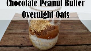 Chocolate Peanut Butter Overnight Oats || Easy Summer Breakfast Recipe