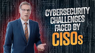 How Can CISOs Address the Challenges They Face?