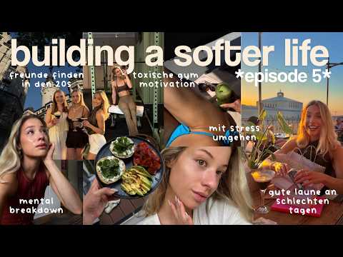 building a softer life (ep. 5) 🧸❤️‍🩹🫠 mental breakdown, making friends in your 20s, toxic habits thumbnail