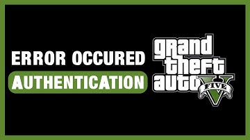How to Fix GTA V An Error Occurred While Authenticating With Rockstar Games Services